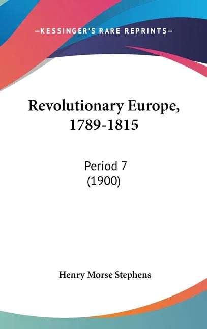 Revolutionary Europe, 1789-1815: Period 7 (1900) - stevensbooks