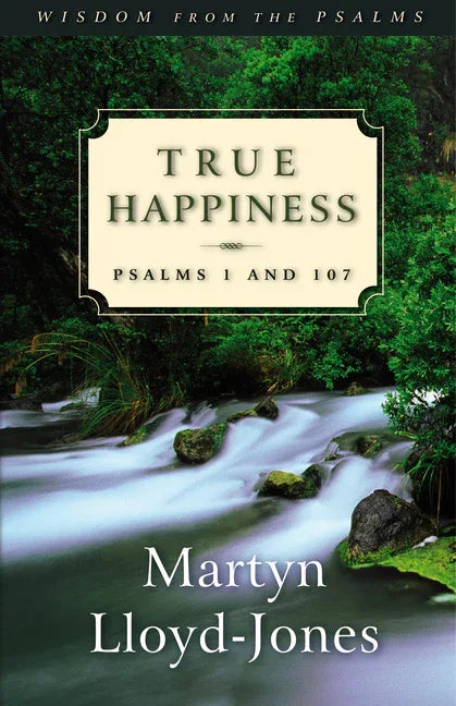 True Happiness: Psalms 1 and 107 (Us) - stevensbooks