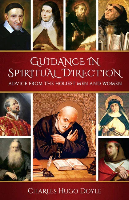 Guidance in Spiritual Direction: Advice from the Holiest Men and Women of All Time - stevensbooks