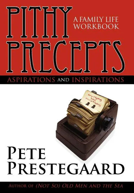 Pithy Precepts - Aspirations and Inspirations: A Family Life Workbook - stevensbooks