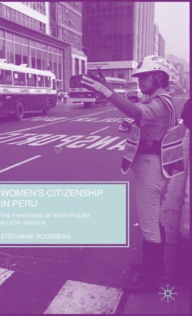 Women's Citizenship in Peru: The Paradoxes of Neopopulism in Latin America (2009) - stevensbooks