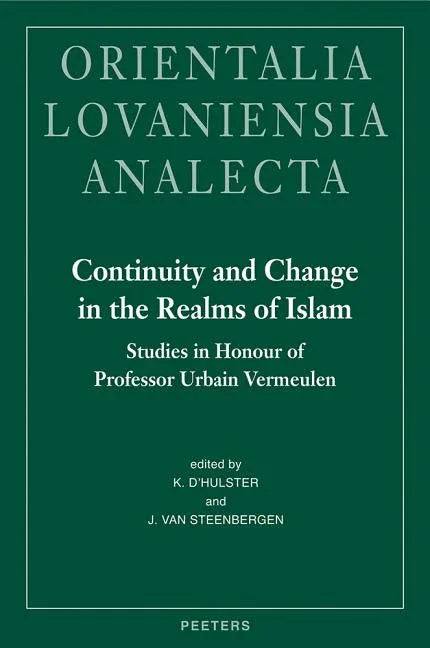 Continuity and Change in the Realms of Islam: Studies in Honour of Professor Urbain Vermeulen - stevensbooks