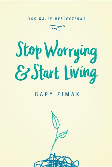 Stop Worrying & Start Living: 365 Daily Reflections (Revised) - Ingram