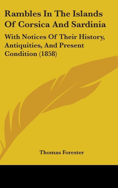Rambles In The Islands Of Corsica And Sardinia: With Notices Of Their History, Antiquities, And Present Condition (1858) - stevensbooks