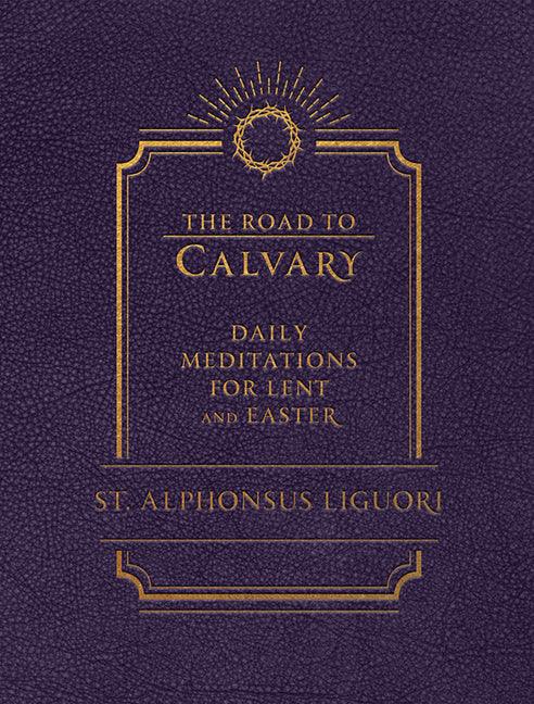 Road to Calvary: Daily Meditations for Lent and Easter - stevensbooks
