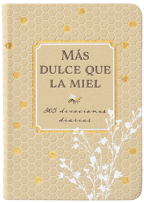 Más Dulce Que La Miel: 365 Devociones Diarias - Ingram
