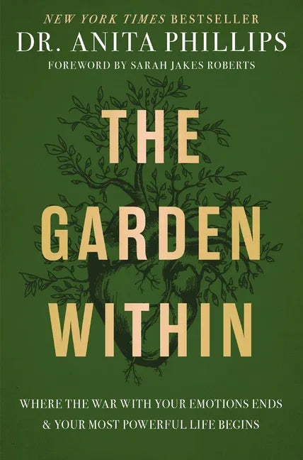 Garden Within: Where the War with Your Emotions Ends and Your Most Powerful Life Begins - stevensbooks