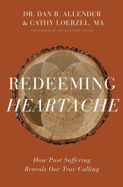 Redeeming Heartache: How Past Suffering Reveals Our True Calling - stevensbooks