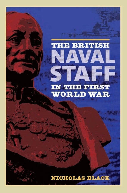 British Naval Staff in the First World War - Ingram