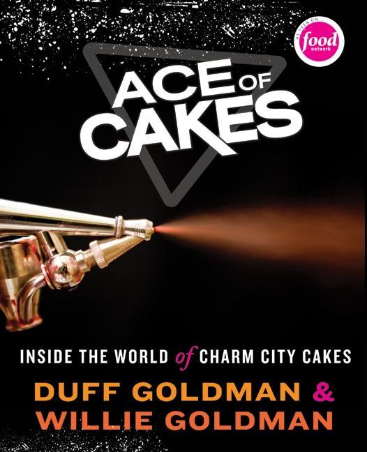 Ace of Cakes: Inside the World of Charm City Cakes - stevensbooks