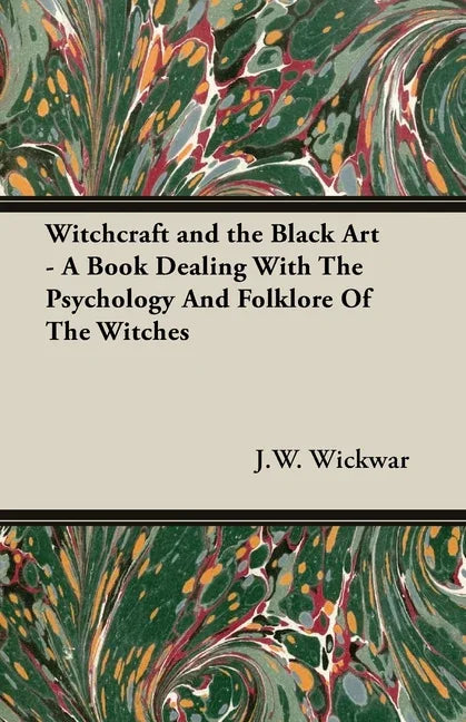 Witchcraft and the Black Art - A Book Dealing with the Psychology and Folklore of the Witches - stevensbooks