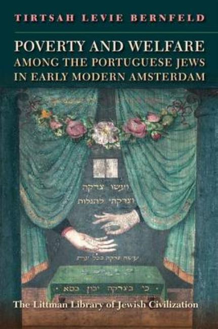 Poverty and Welfare Among the Portuguese Jews in Early Modern Amsterdam - stevensbooks