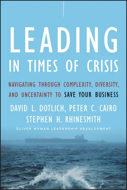 Leading in Times of Crisis: Navigating Through Complexity, Diversity and Uncertainty to Save Your Business - stevensbooks