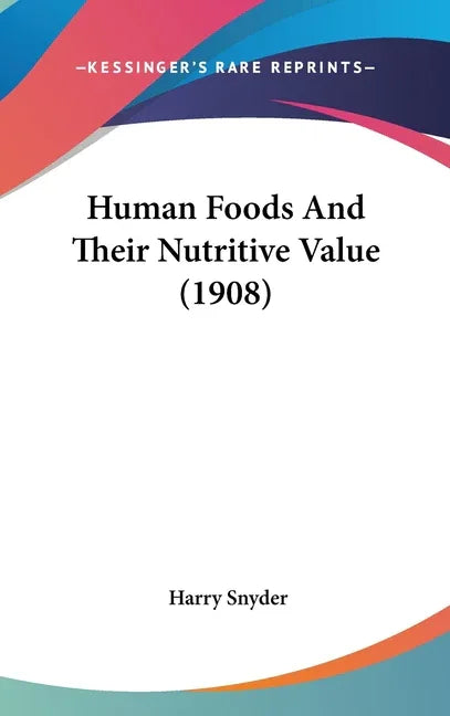Human Foods And Their Nutritive Value (1908) - stevensbooks