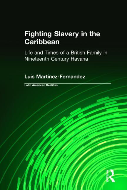 Fighting Slavery in the Caribbean: Life and Times of a British Family in Nineteenth Century Havana - stevensbooks