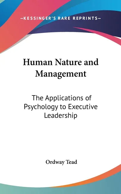 Human Nature and Management: The Applications of Psychology to Executive Leadership - stevensbooks