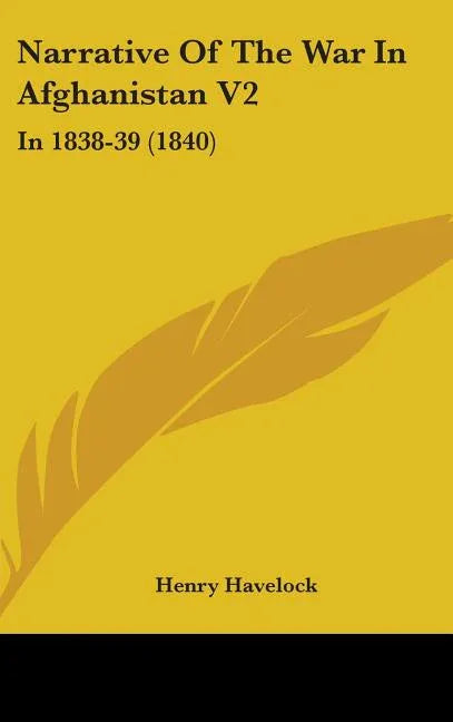 Narrative Of The War In Afghanistan V2: In 1838-39 (1840) - stevensbooks