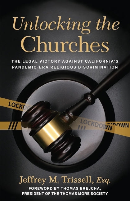 Unlocking the Churches: The Legal Victory Against California's Pandemic-Era Religious Discrimination - Ingram