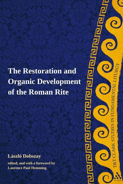 Restoration and Organic Development of the Roman Rite - stevensbooks