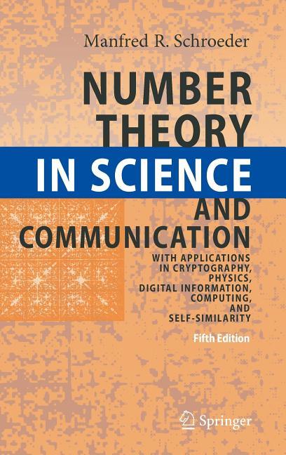 Number Theory in Science and Communication: With Applications in Cryptography, Physics, Digital Information, Computing, and Self-Similarity (2009) - stevensbooks