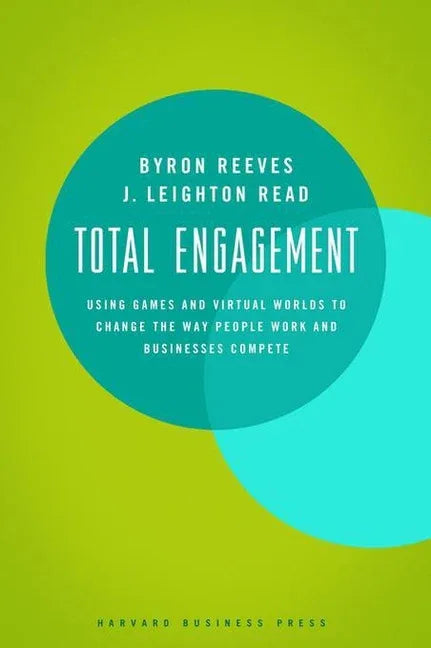 Total Engagement: How Games and Virtual Worlds Are Changing the Way People Work and Businesses Compete - stevensbooks