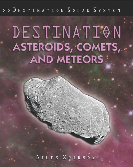 Destination Asteroids, Comets, and Meteors - stevensbooks