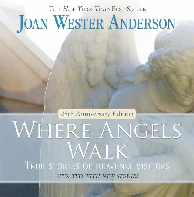 Where Angels Walk: True Stories of Heavenly Visitors (Anniversary) - stevensbooks