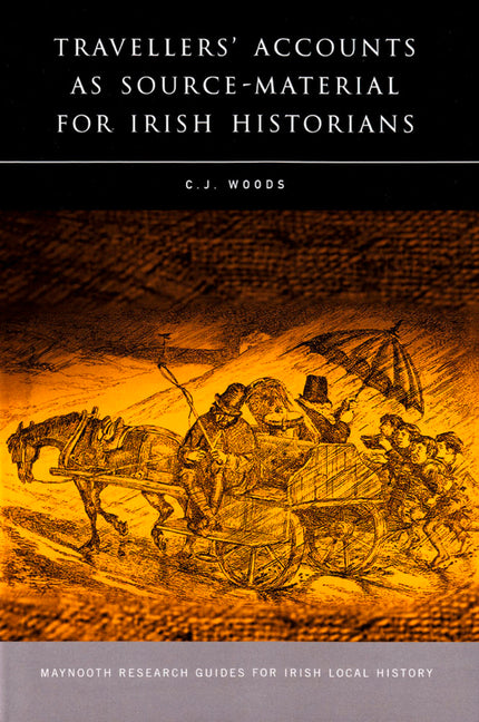 Travellers' Accounts as Source-Material for Irish Historians: Volume 15 - Ingram