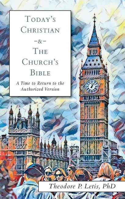 Today's Christian & the Church's Bible: A Time to Return to the Authorized Version - stevensbooks