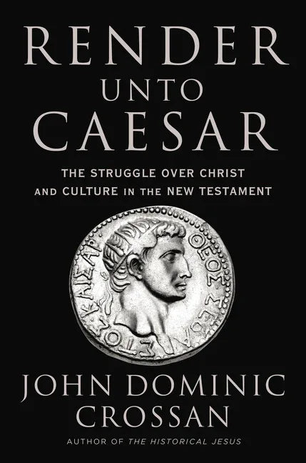 Render Unto Caesar: The Struggle Over Christ and Culture in the New Testament - stevensbooks