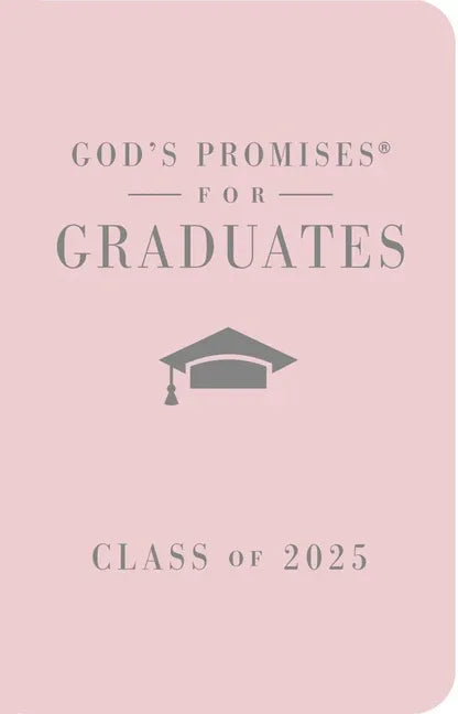 God's Promises for Graduates: Class of 2025 - Pink NKJV: New King James Version - The Perfect Christian Graduation Gifts to Celebrate Your Grad - stevensbooks