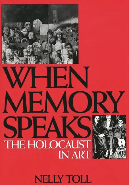 When Memory Speaks: The Holocaust in Art - stevensbooks