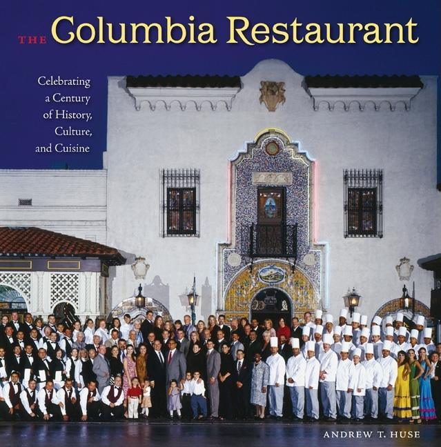Columbia Restaurant: Celebrating a Century of History, Culture, and Cuisine - stevensbooks