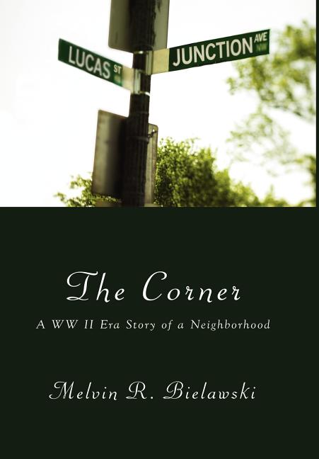 Corner: A WW II Era Story of a Neighborhood - Ingram