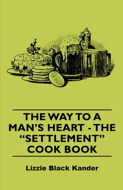 Way to a Man's Heart - The Settlement Cook Book - stevensbooks