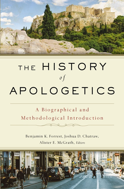 History of Apologetics: A Biographical and Methodological Introduction - Ingram