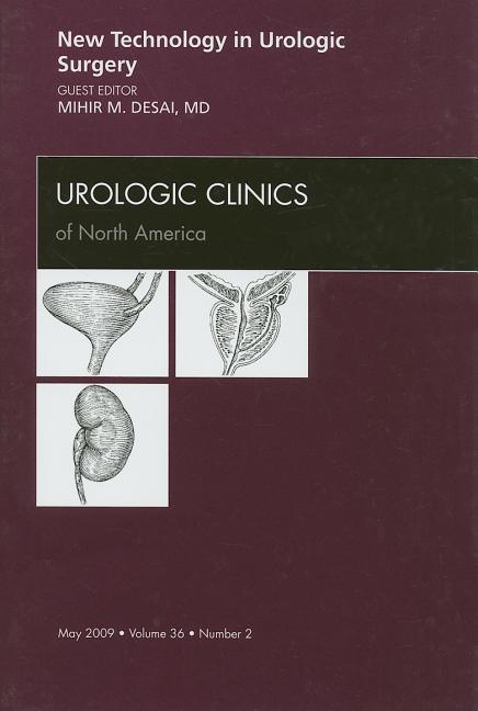 New Technology in Urologic Surgery, an Issue of Urologic Clinics: Volume 36-2 - Ingram