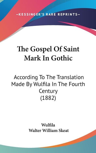 Gospel Of Saint Mark In Gothic: According To The Translation Made By Wulfila In The Fourth Century (1882) - Ingram