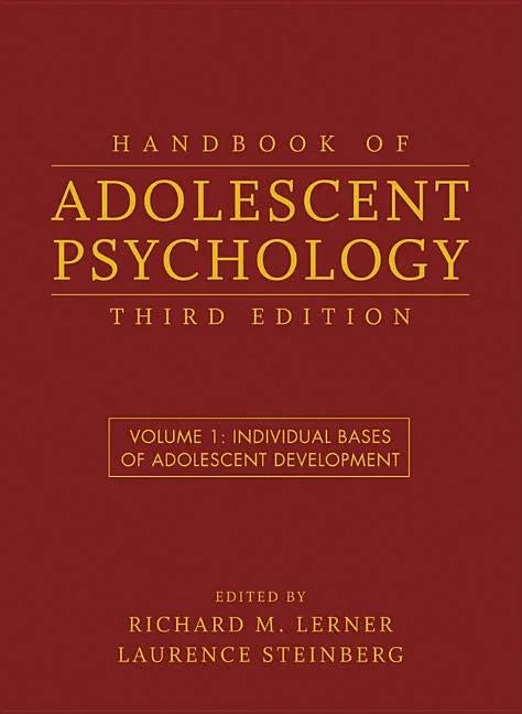 Handbook of Adolescent Psychology, Volume 1: Individual Bases of Adolescent Development - stevensbooks