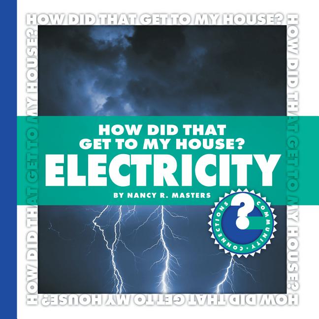 How Did That Get to My House? Electricity - Ingram