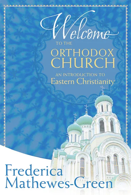 Welcome to the Orthodox Church: An Introduction to Eastern Christianity - stevensbooks