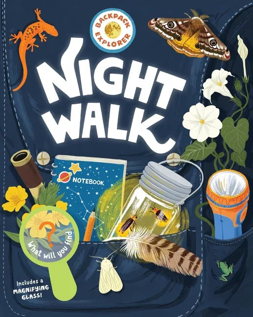 Backpack Explorer: Night Walk: What Will You Find? - stevensbooks