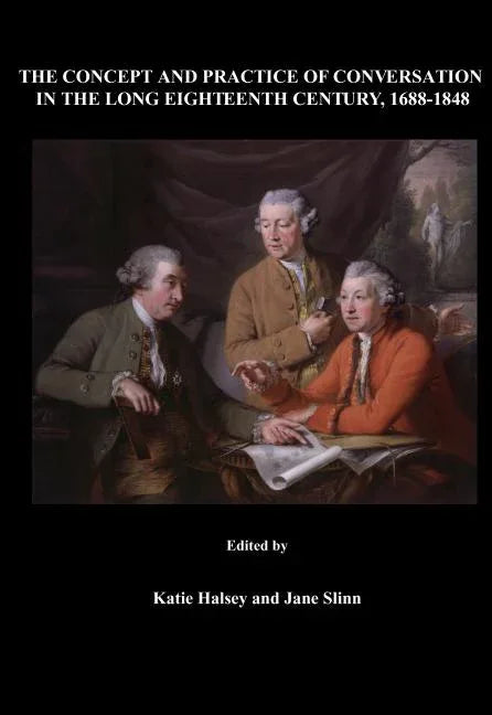 Concept and Practice of Conversation in the Long Eighteenth Century, 1688-1848 - stevensbooks