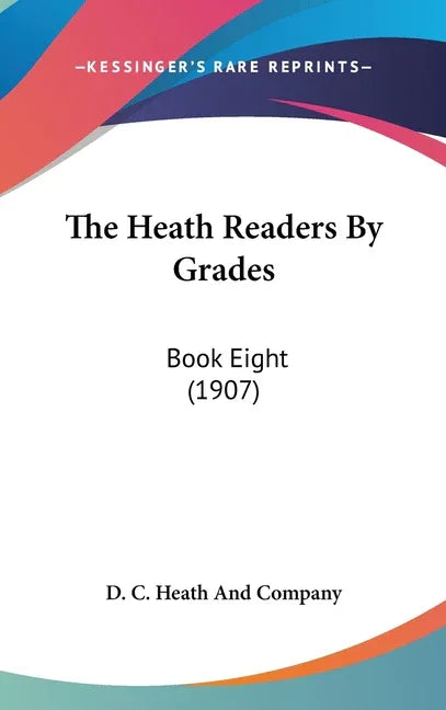 Heath Readers By Grades: Book Eight (1907) - stevensbooks