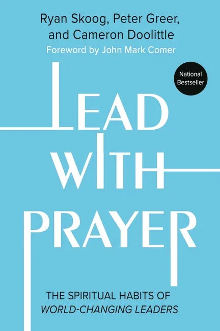 Lead with Prayer: The Spiritual Habits of World-Changing Leaders - stevensbooks