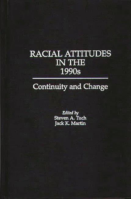 Racial Attitudes in the 1990s: Continuity and Change - stevensbooks