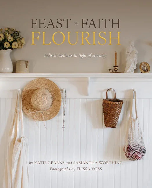 Feast Faith Flourish: Holistic Wellness in Light of Eternity - stevensbooks