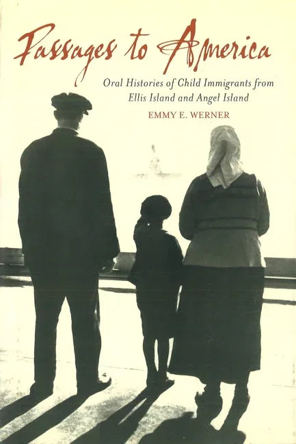 Passages to America: Oral Histories of Child Immigrants from Ellis Island and Angel Island - stevensbooks