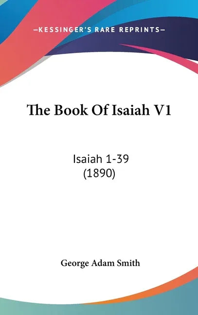 Book Of Isaiah V1: Isaiah 1-39 (1890) - stevensbooks