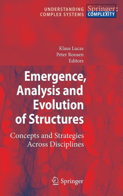 Emergence, Analysis and Evolution of Structures: Concepts and Strategies Across Disciplines (2010) - stevensbooks